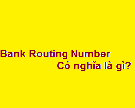 Bank routing number có nghĩa là gì?