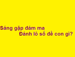 Sáng ra đường gặp đám ma có điềm gì? đánh lô số đề con gì?