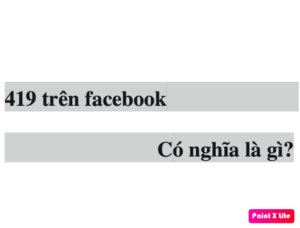 419 trên facebook có nghĩa là gì? viết tắt của từ gì?