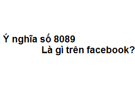 Ý nghĩa số 8089 là gì trong tình yêu trên facebook?