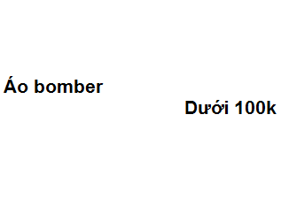 Top 13 áo bomber dưới 100k cực kỳ rẻ - đẹp - trất