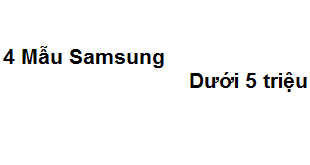 4 Mẫu Samsung dưới 5 triệu cực kỳ phù hợp với học sinh - sinh viên