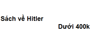 Top 5 sách về Hitler dưới 400k để biết về tội ác của ông