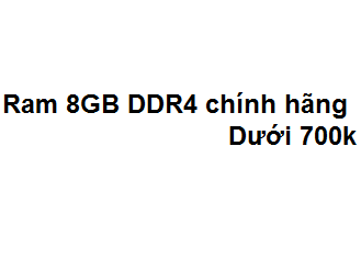 Top 14 Ram 8GB DDR4 chính hãng dưới 700k cực kỳ chất lượng