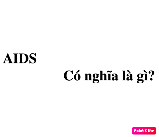 AIDS có nghĩa là gì? viết tắt của từ gì?