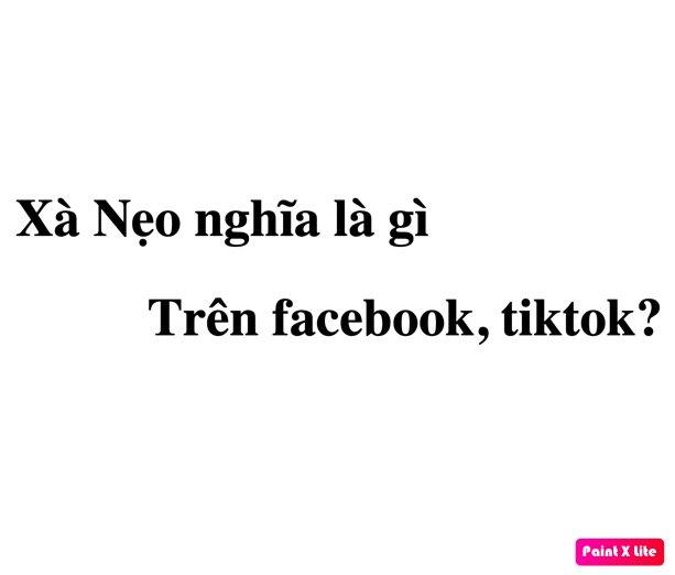 Xà Nẹo nghĩa là gì trên facebook, tiktok?