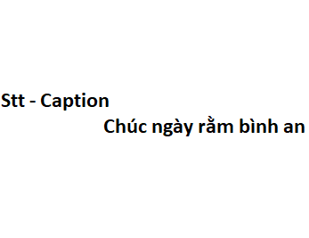 Stt - Caption chúc ngày rằm bình an may mắn hạnh phúc tràn đầy