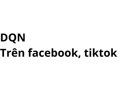 DQN trên facebook, tiktok có nghĩa là gì? viết tắt của từ gì?