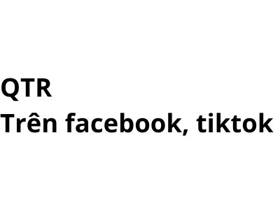 QTR trên facebook, tiktok có nghĩa là gì? viết tắt của từ gì?