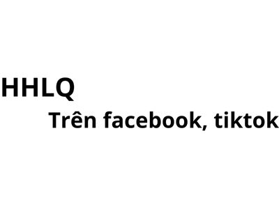 HHLQ trên facebook, tiktok có nghĩa là gì? viết tắt của từ gì?