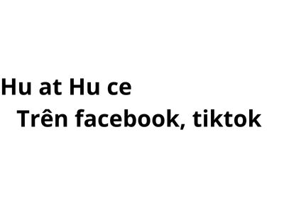 Hu at Hu ce là gì bên trên Facebook, tiktok?