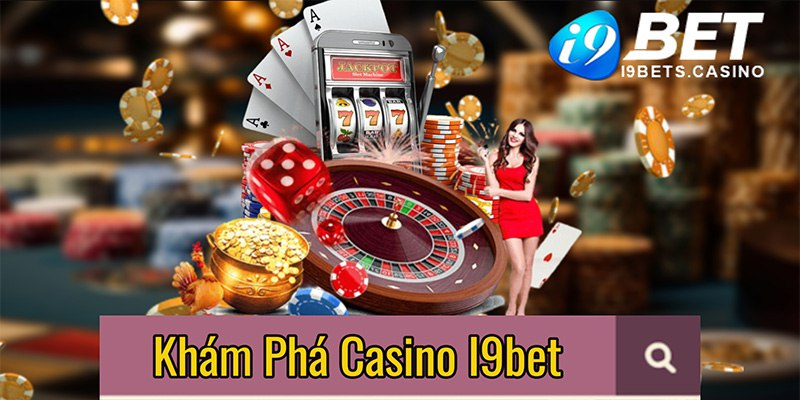 Khám Phá Casino I9bet
