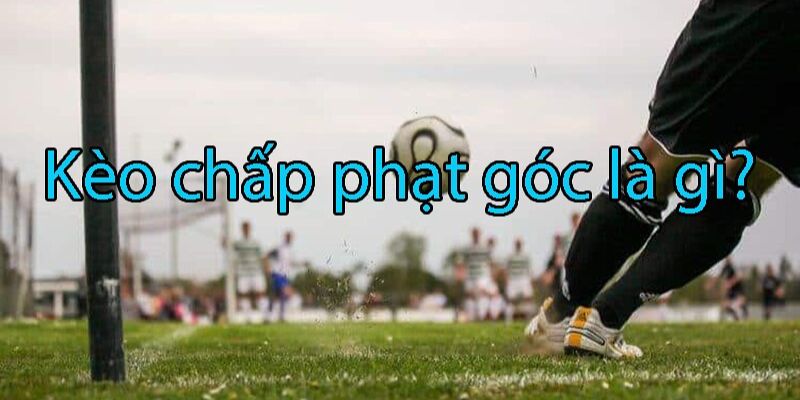 Bí kíp cá cược kèo phạt góc tại 8xbet hiệu quả nhất từ cao thủ