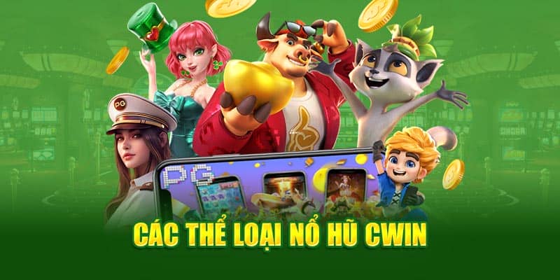 Các thể loại nổ hũ Cwin