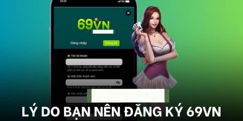 Lý do nhiều người chọn đăng ký thành viên tại 69Vn