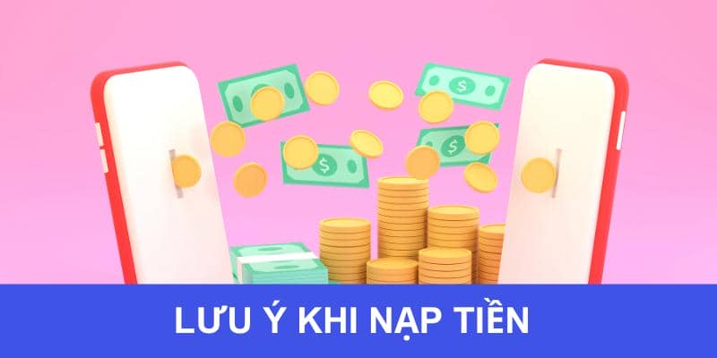 Lưu ý khi nạp tiền F8BET