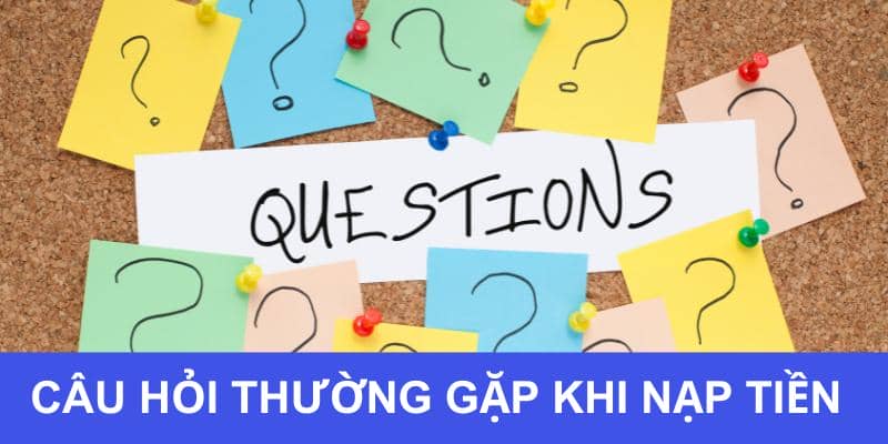 Câu hỏi thường gặp khi nạp tiền F8BET