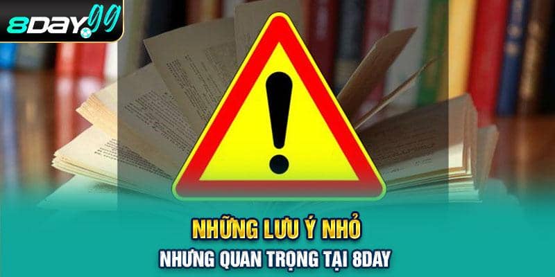 Những lưu ý nhỏ nhưng quan trọng tại 8day