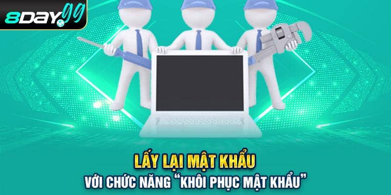 Lấy lại mật khẩu với chức năng “Khôi phục mật khẩu”