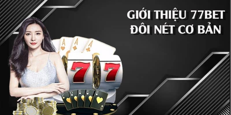 77bet là đơn vị nhà cái nổi bật hiện nay