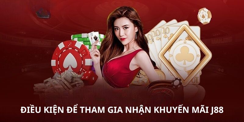 Điều kiện để tham gia nhận khuyến mãi J88