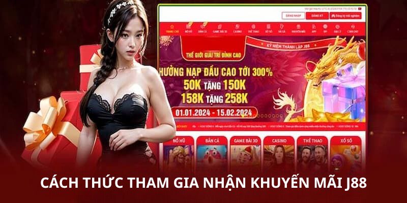 Cách thức tham gia nhận khuyến mãi J88