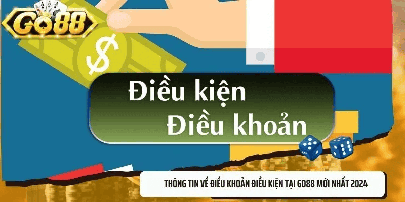 Điều khoản điều kiện GO88 - Nền tảng cho sự tin tưởng