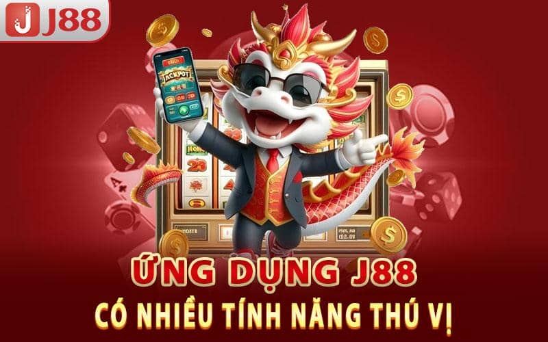 Ứng dụng J88 có nhiều tính năng thú vị