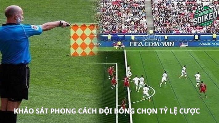 Khảo sát phong cách đội bóng chọn tỷ lệ cược