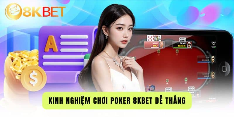 Kinh Nghiệm Chơi Poker 8Kbet Dễ Thắng