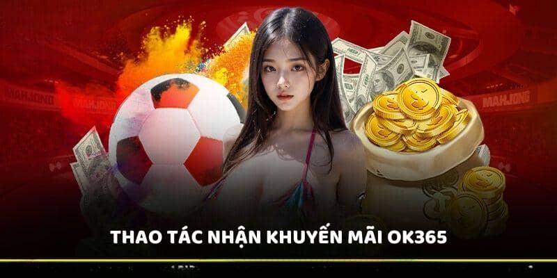 Thao tác nhận khuyến mãi OK365