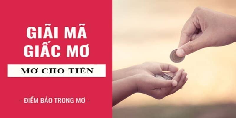 Ý nghĩa của việc mơ thấy người khác cho tiền