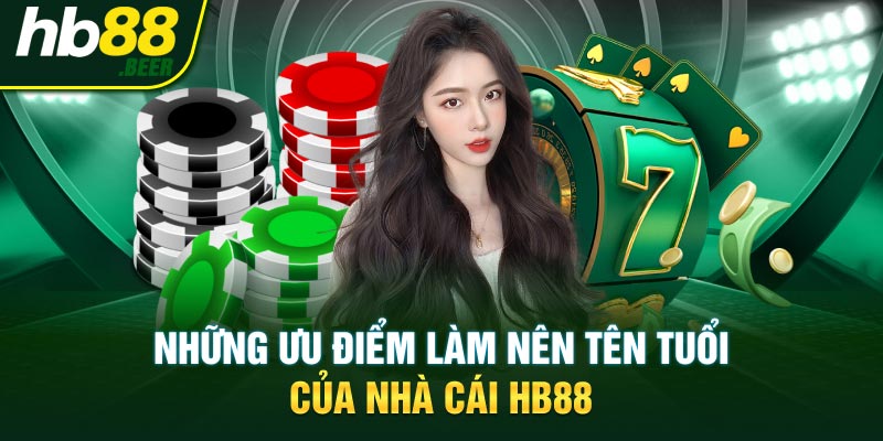 Những ưu điểm của nhà cái HB88