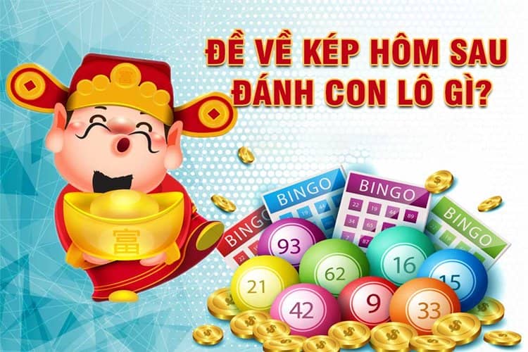 Đề về kép hôm sau đánh con gì?