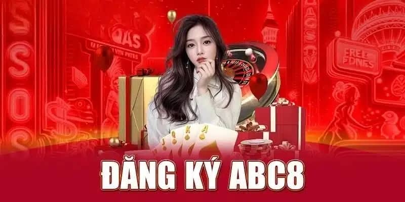 Hướng Dẫn Đăng Ký ABC8: Bước Đầu Dễ Dàng Dành Cho Người Mới