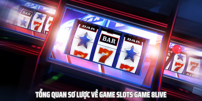 Slots game tại 8live đang làm mưa làm gió trên thị trường đổi thưởng