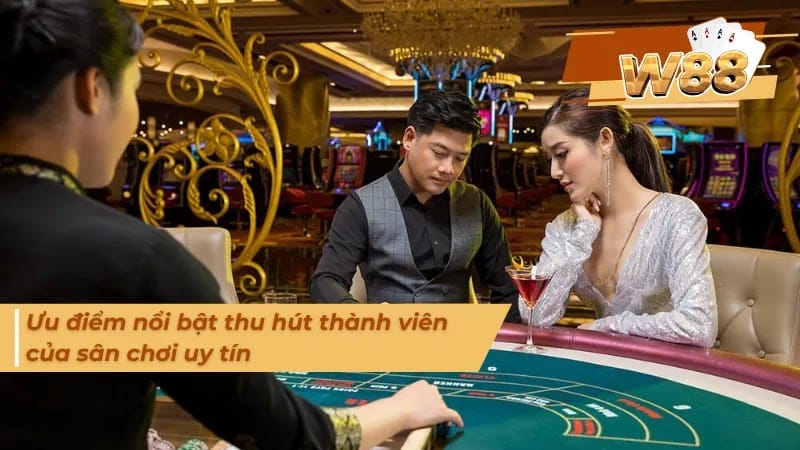 Điểm nổi bật lôi cuốn hội viên của nhà cái W88 Điểm nổi bật lôi cuốn hội viên của nhà cái W88