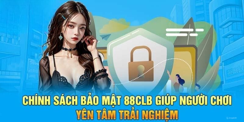 Chính sách bảo mật 88CLB và trách nhiệm của người chơi để có trải nghiệm an toàn nhất Chính sách bảo mật 88CLB và trách nhiệm của người chơi để có trải nghiệm an toàn nhất