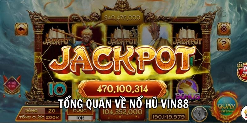 Tổng quan về nổ hũ Vin88 Tổng quan về nổ hũ Vin88