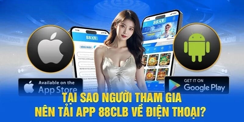 Tải App 88CLB - Hướng Dẫn Thực Hiện Trên Android Và iOS