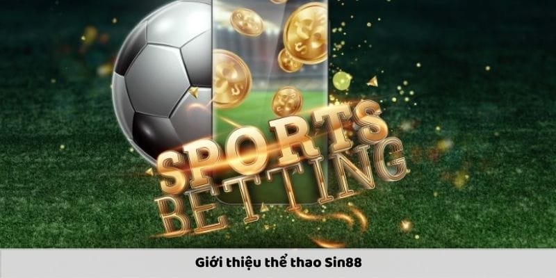 Giới thiệu thể thao Sin88 Giới thiệu thể thao Sin88