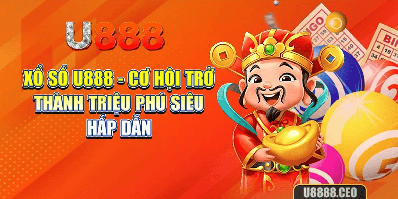Những loại hình xổ số U888 hot hit nhất Những loại hình xổ số U888 hot hit nhất