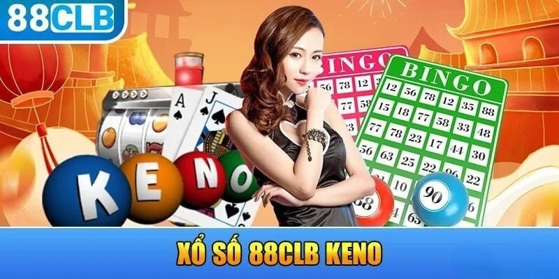 Chơi keno tại sảnh xổ số 88clb Chơi keno tại sảnh xổ số 88clb