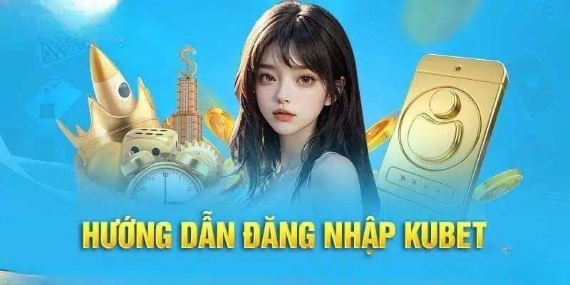Các bước đăng nhập Kubet Các bước đăng nhập Kubet