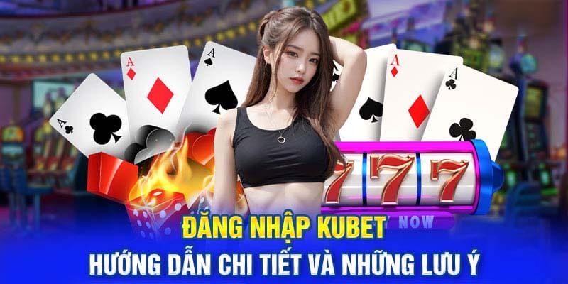 Đăng Nhập Kubet - Thao Tác Nhanh Chóng, An Toàn Và Hiệu Quả Đăng Nhập Kubet - Thao Tác Nhanh Chóng, An Toàn Và Hiệu Quả