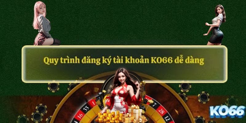 Hoàn tất thao tác đăng ký siêu đơn giản tại nhà cái KO66 Hoàn tất thao tác đăng ký siêu đơn giản tại nhà cái KO66