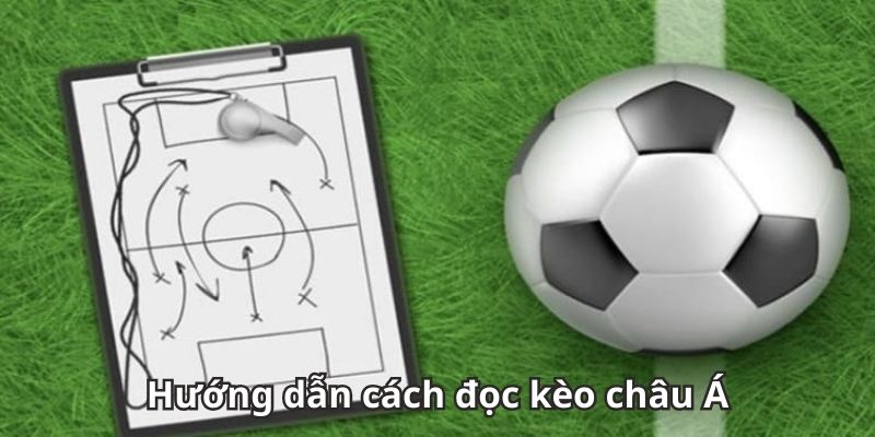 Hướng dẫn cách đọc kèo châu Á