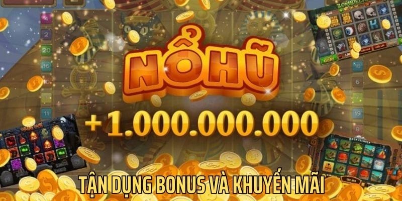 Mẹo nổ hũ đổi thưởng hiệu quả nhất là tận dụng bonus và các khuyến mãi Mẹo nổ hũ đổi thưởng hiệu quả nhất là tận dụng bonus và các khuyến mãi