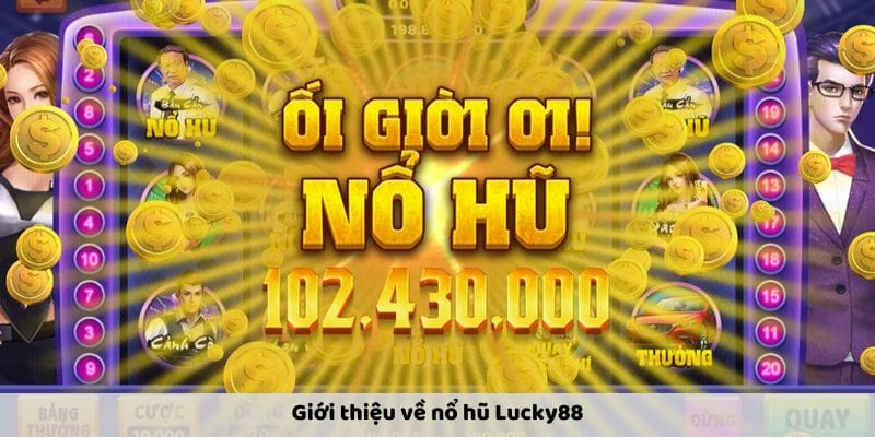 Giới thiệu nổ hũ Lucky88