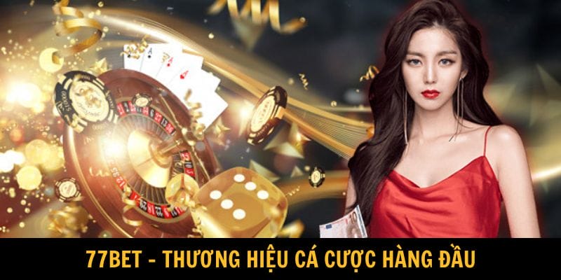 77BET - Nhà Cái Online Chất Lượng Nhất Năm 2025